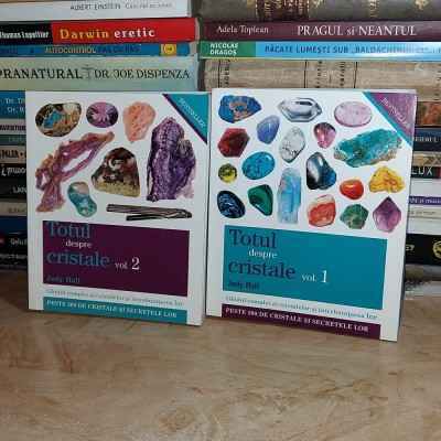 JUDY HALL - TOTUL DESPRE CRISTALE _GHIDUL COMPLET AL CRISTALELOR (2 VOL ) , 2013 foto