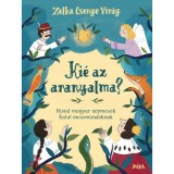 Ki&eacute; az aranyalma? - R&ouml;vid magyar n&eacute;pmes&eacute;k fiatal mesemond&oacute;knak - Zalka Csenge Vir&aacute;g