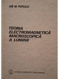 Ion M. Popescu - Teoria electromagnetica macroscopica a luminii (Editia: 1986)