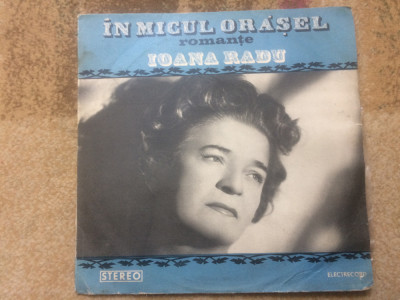 Ioana Radu in micul orasel romante muzica populara disc vinyl lp EPE 01010 VG foto