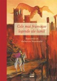 Cele mai frumoase legende ale lumii | Katharina Neuschaefer