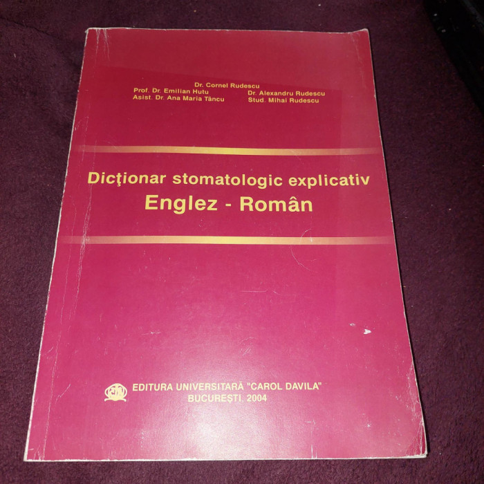 Dictionar STOMATOLOGIC Explicativ ENGLEZ-ROMAN,Cornel RUDESCU-Carol Davila 2004