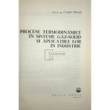 C. Mihaila - Procese termodinamice in sisteme gaz-solid si aplicatiile lor in industrie (Editia: 1982)