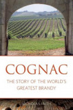 Cognac: The Story of the World&#039;s Greatest Brandy
