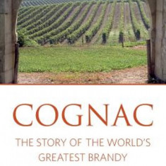 Cognac: The Story of the World's Greatest Brandy