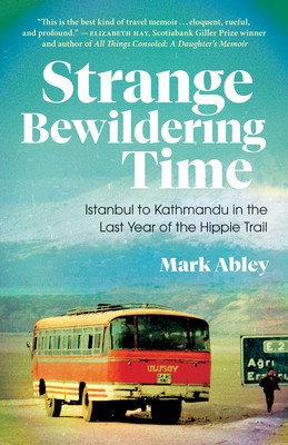 Strange Bewildering Time: Istanbul to Kathmandu in the Last Year of the Hippie Trail foto