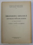 BIBLIOGRAFIA GEOLOGICA A REPUBLICII POPULARE ROMANE - AL III - LEA SUPLIMENT de A. SEMAKA ...GH. GHEORGHIU , 1962