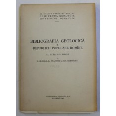 BIBLIOGRAFIA GEOLOGICA A REPUBLICII POPULARE ROMANE - AL III - LEA SUPLIMENT de A. SEMAKA ...GH. GHEORGHIU , 1962