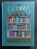 Michiko Kakutani - Ex Libris: 100 Books to Read and Reread