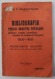 BIBLIOGRAFIA POEZIEI NOASTRE POPULARE , FOLKLOR ROMAN VERSIFICAT , CUPRINS IN VOLUME SI BROSURI , 1830-1935 , 1935