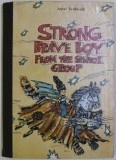 STRONG BRAVE BOY FROM THE SENIOR GROUP by AUREL SCOBIOALA , illustrated by ANATOL SMYSHLYAEV , 1991