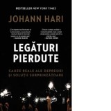 Legaturi pierdute. Cauze reale ale depresiei si solutii surprinzatoare - Johann Hari, Oana-Marina Badea