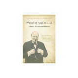 Great Contemporaries: Churchill Reflects on FDR, Hitler, Kipling, Chaplin, Balfour, and Other Giants of His Age