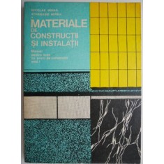 Materiale de constructii si instalatii. Manual pentru licee cu profil de constructii anul I &ndash; Nicolae Mihail