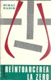 Mihai Nadin - Reintoarcerea la zero, Editura Junimea 1972, Literatura Romana, Filosofie, Eseistica, Editie Veche