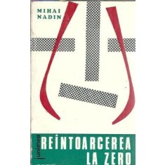 Reintoarcerea la zero - Mihai Nadin