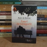 ALAIN DE BOTTON - ESEURI DE INDRAGOSTIT ( ROMAN ) , HUMANITAS , 2013 *