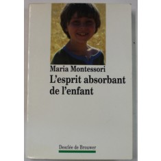 L&#039; ESPRIT ABSORBANT DE L &#039; ENFANT par MARIA MONTESSORI , 1992