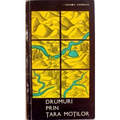 DRUMURI PRIN TARA MOTILOR de I. TUGUI, N. CHESARAICU, 1973