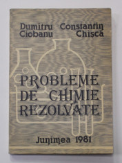 PROBLEME DE CHIMIE REZOLVATE de DUMITRU CIOBANU si CONSTANTIN CHISCA , 1981 foto