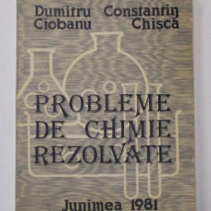 PROBLEME DE CHIMIE REZOLVATE de DUMITRU CIOBANU si CONSTANTIN CHISCA , 1981