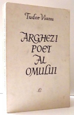 ARGHEZI POET AL OMULUI de TUDOR VIANU , 1964 foto