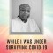 While I Was Under Surviving Covid-19: Thirty-Five Days of Peace