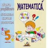 Matematica. Clasa pregatitoare. Scriem cifre si socotim