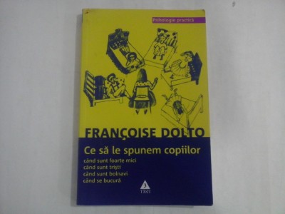 Ce sa le spunem copiilor - FRANCOISE DOLTO foto