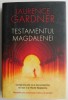 Testamentul Magdalenei - Laurence Gardner, Carte Beletristica, Editura necunoscuta, Stare Buna/Foarte Buna