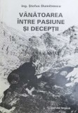Vanatoarea intre pasiune si deceptii - 1996 - Stefan Dumitrescu ($X132)