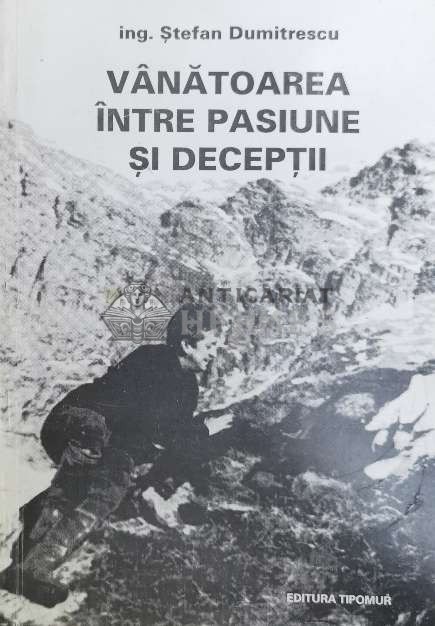 Vanatoarea intre pasiune si deceptii - 1996 - Stefan Dumitrescu ($X132)