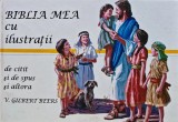 Biblia mea cu ilustratii V. Gilbert Beers 1982 carte crestina pentru copii 190 pagini coperta cartonata editura The Bible League