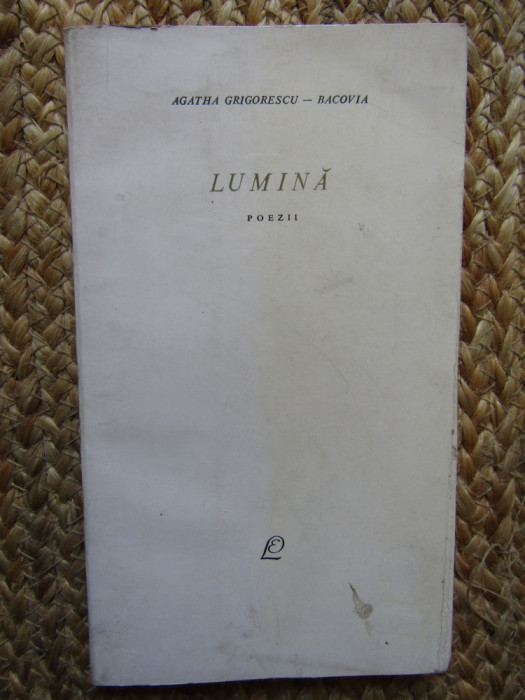 Agatha Grigorescu Bacovia &ndash; Lumina ( prima editie )
