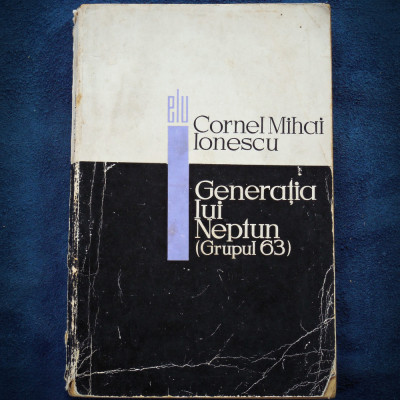 GENERATIA LUI NEPTUN (GRUPUL 63) - CORNEL MIHAI IONESCU - ELU foto