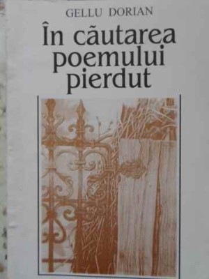 IN CAUTAREA POEMULUI PIERDUT-GELLU DORIAN-230635 foto
