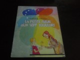 La Petite Fleur Aux Sept Couleurs - Valentin Kataiev,, 1987, Alta editura