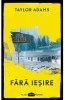 Fara Iesire, Taylor Adams - Editura Art