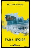 Cumpara ieftin Fara Iesire, Taylor Adams - Editura Art