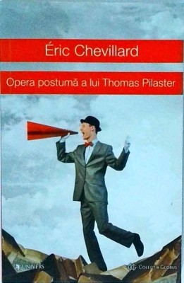 Eric Chevillard - Opera postuma a lui Thomas Pilaster foto