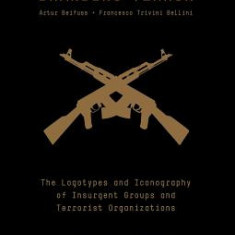 Branding Terror: The Logotypes and Iconography of Insurgent Groups and Terrorist Organizations