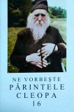 Ne vorbeste Parintele Cleopa, volumul 16