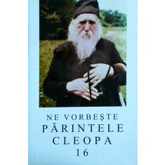 Ne vorbeste Parintele Cleopa, volumul 16