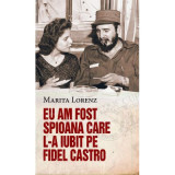 Eu am fost spioana care l-a iubit pe Fildel Castro - Marita Lorenz