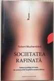 Societatea rafinata - Robert Muchembled