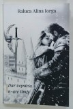 DAR VESNICIA N- ARE TIMP de RALUCA ALINA IORGA , 2024 , DEDICATIE *
