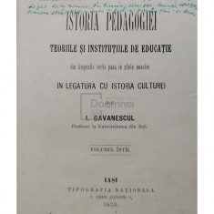 I. Gavanescul - Istoria pedagogiei - Teoriile si institutiile de educatie, volumul intai (editia 1902)