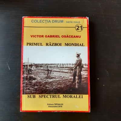 PRIMUL RAZBOI MONDIAL SUB SPECTRUL MORALEI - VICTOR GABRIEL OSACEANU foto