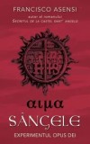 Sangele. Experimentul Opus Dei/Francisco Asensi