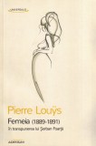 Pierre Louys - Femeia (1889-1891) in transpunerea lui Serban Foarta